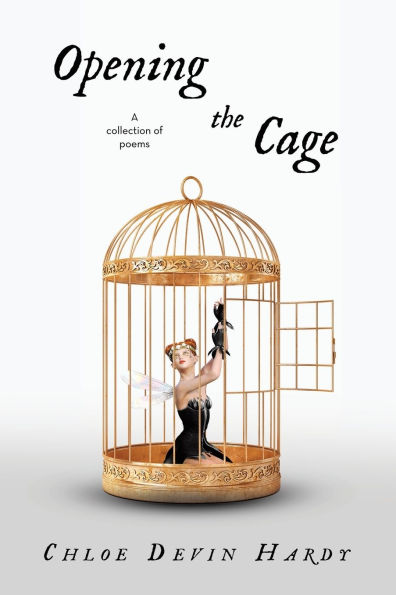 Opening the Cage: A collection of poems