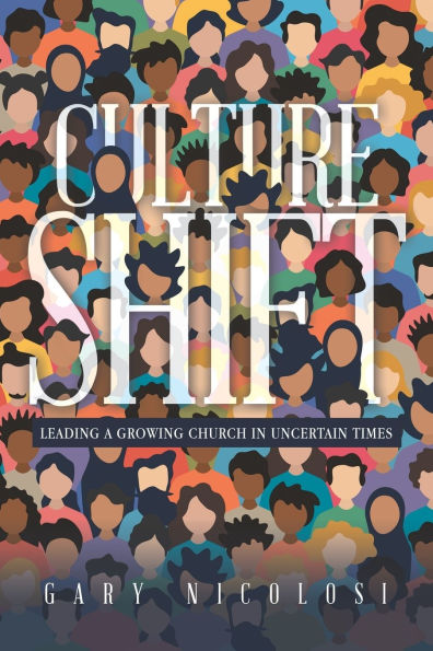 Culture Shift: Leading a Growing Church Uncertain Times