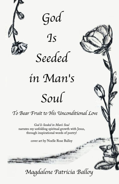 God Is Seeded in Man's Soul: To Bear Fruit to His Unconditional Love