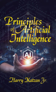 Title: Principles of Artificial Intelligence, Author: Harry Katzan Jr