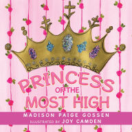 Title: Princess of the Most High, Author: Madison Paige Gossen
