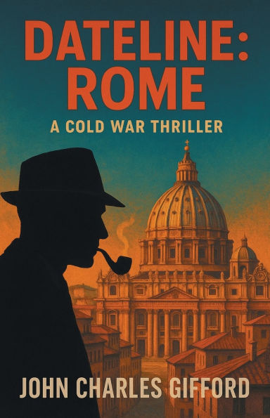 Dateline: Rome: A Cold War Thriller