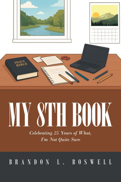 My 8th Book: Celebrating 25 Years of What, I'm Not Quite Sure