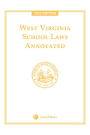 West Virginia School Laws Annotated 2022 Edition
