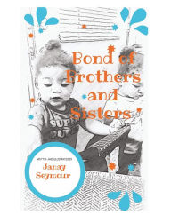 Title: Bond of Brothers and Sisters, Author: Janay Seymour