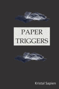 Title: Paper Triggers, Author: Kristal Sapien