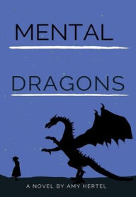 Title: Mental Dragons, Author: Amy Hertel