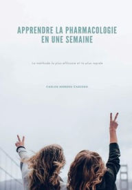 Title: APPRENDRE LA PHARMACOLOGIE EN UNE SEMAINE, Author: Carlos Herrero