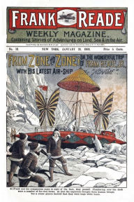 Title: From Zone to Zone with His Latest Invention: The Wonderful Trip of Frank Reade, Jr., Author: Luis Senarens