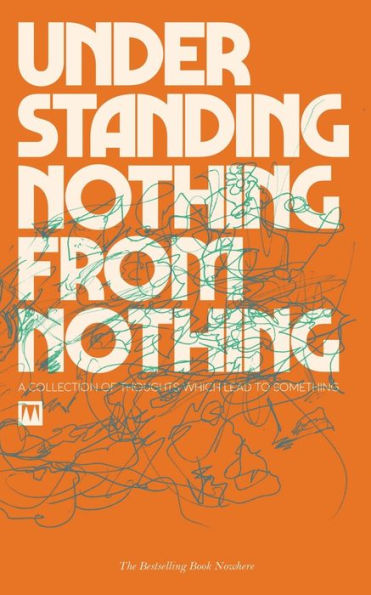 Understanding Nothing From Nothing: A Collection of Thoughts Which Lead To Something