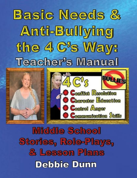 Basic Needs & Anti-Bullying the 4 C's Way: Teacher's Manual:Middle School Stories, Role-Plays, & Lesson Plans