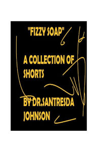 Title: FIZZY SOAP BY DR.SANTRESDA JOHNSON, Author: Dr. Santresda Johnson