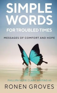 Title: Simple Words for Troubled Times: Messages of hope and comfort, Author: Ronen Groves