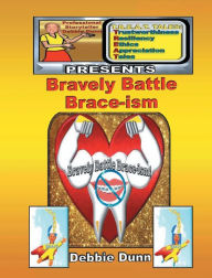Title: Bravely Battle Brace-ism, Author: Debbie Dunn
