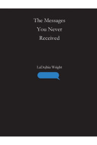 Title: The Messages You Never Received, Author: Wright