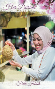 Title: Her Durian, Author: Fida Islaih