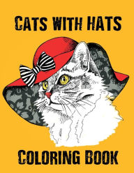 Title: Coloring Book - Cats With Hats: Fashionable Cat Illustrations for Relaxation and Stress Relief of Adults, Author: Dee