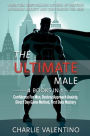 The Ultimate Male: 4 Books In 1:Confidence For Men, Destroy Approach Anxiety, Direct Day Game Method, First Date Mastery