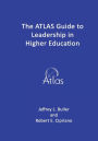 The ATLAS Guide To Leadership in Higher Education