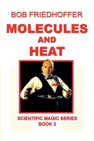 Title: Molecules and Heat, Author: Bob Friedhoffer