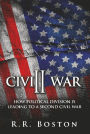 Civil War II: How Political Division Is Leading To A Second Civil War