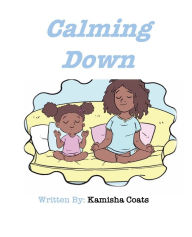 Free online english books download Calming Down 9781663504265 by Kamisha Coats (English literature)