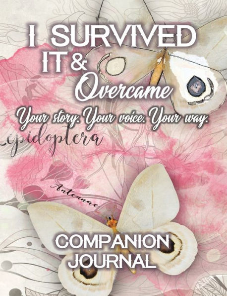 I Survived It: Your Story. Your Voice. Your Way.:Companion Journal