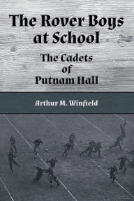 Title: The Rover Boys at School (Illustrated): The Cadets of Putnam Hall, Author: Edward Stratemeyer