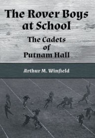 Title: The Rover Boys at School (Illustrated): The Cadets of Putnam Hall, Author: Edward Stratemeyer