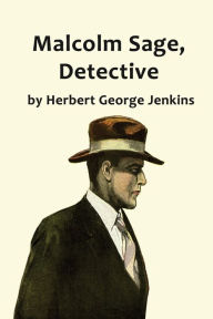 Title: Malcolm Sage, Detective, Author: Herbert George Jenkins