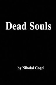 Title: Dead Souls, Author: Nikolai Gogol