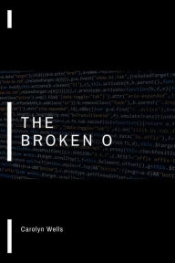 Title: The Broken O, Author: Carolyn Wells