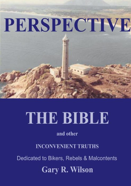 PERSPECTIVE: THE BIBLE and other INCONVENIENT TRUTHS