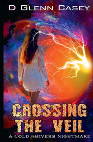 Title: Crossing The Veil, Author: D. Glenn Casey