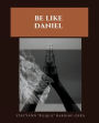 Be Like Daniel