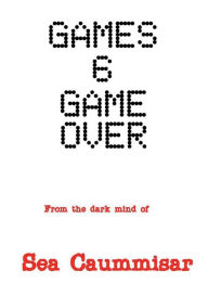 Title: Games 6 Game Over, Author: Sea Caummisar
