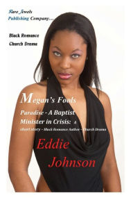 Title: Megan's Fools Paradise: A Baptist Minister in Crisis: A short story - Black Romance Author - Church Drama, Author: Eddie Johnson