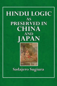 Title: Hindu Logic As Preseved In Japan And China, Author: Sadajero Sugiura