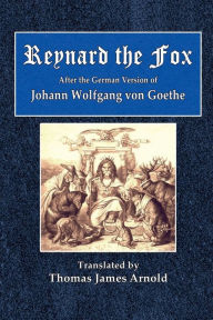 Title: Reynard the Fox, Author: Johann Wolfgang von Goethe