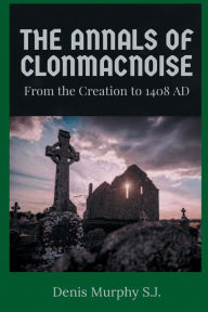 Title: The Annals of Clonmacnoise, Author: Denis Murphy