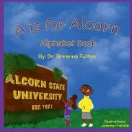 Title: A is for Alcorn: Alphabet Book, Author: Breanna Fulton