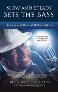 Title: Slow and Steady Sets the Bass: The Life and Music of Michael Egleton, Author: Michael Egleton