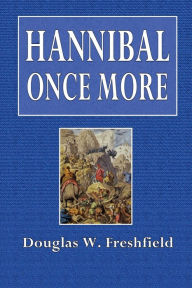Title: Hannibal Once More, Author: Douglas W. Freshfield