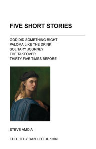 Title: Five Short Stories, Author: Steve Amoia