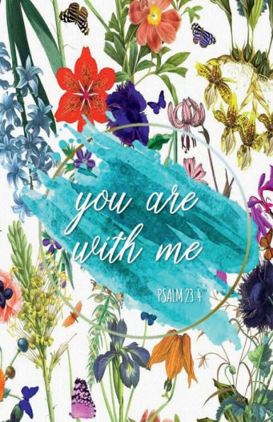 YOU ARE WITH ME Psalm 23:4 Gratitude Journal: Flowers & Butterflies - Motivational Diary Cultivate an Attitude of Gratitude Productivity Notebook Motivational quotes