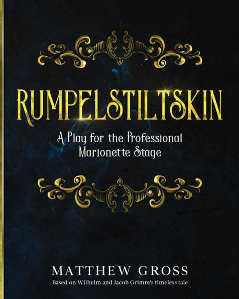 Rumpelstiltskin: A Play for the Professional Marionette Stage: