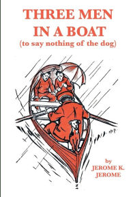 Title: Three Men in a Boat (to say nothing of the dog), Author: Jerome K. Jerome