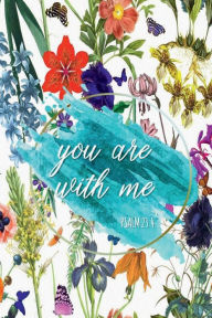 Title: YOU ARE WITH ME Psalm 23: 4 Prayer Journal:Flowers & Butterflies - Devotional Prayer Diary - Cultivate an Attitude of Prayer, Praise and Thanks - 3 Month Productiv, Author: Thankful Grateful Blessed