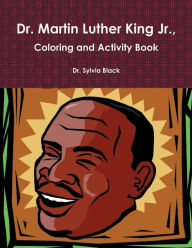 Title: Dr. Martin Luther King Jr., Coloring and Activity Book, Author: Dr. Sylvia Black