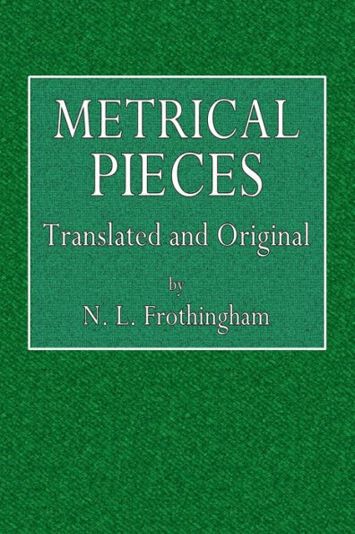 Metrical Pieces. Translated and Original